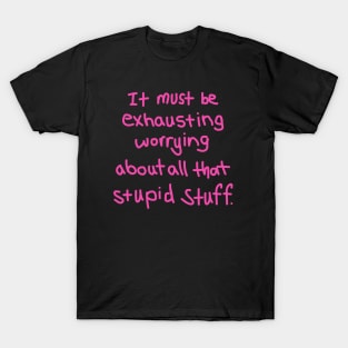 Exhausting stuff in pink T-Shirt